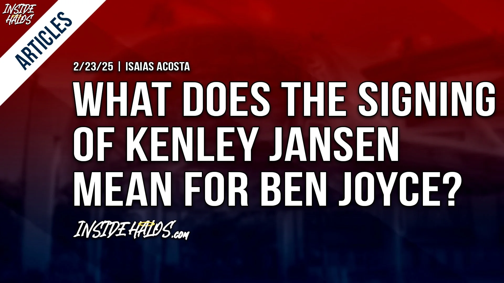 What does the Signing of Kenley Jansen mean for Ben Joyce?