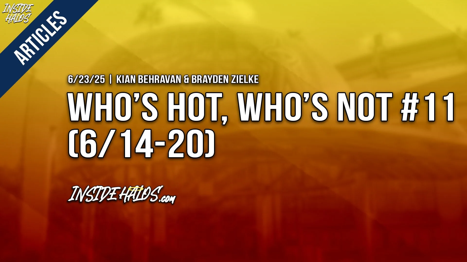 Who’s Hot, Who’s Not #11 (6/14-20)