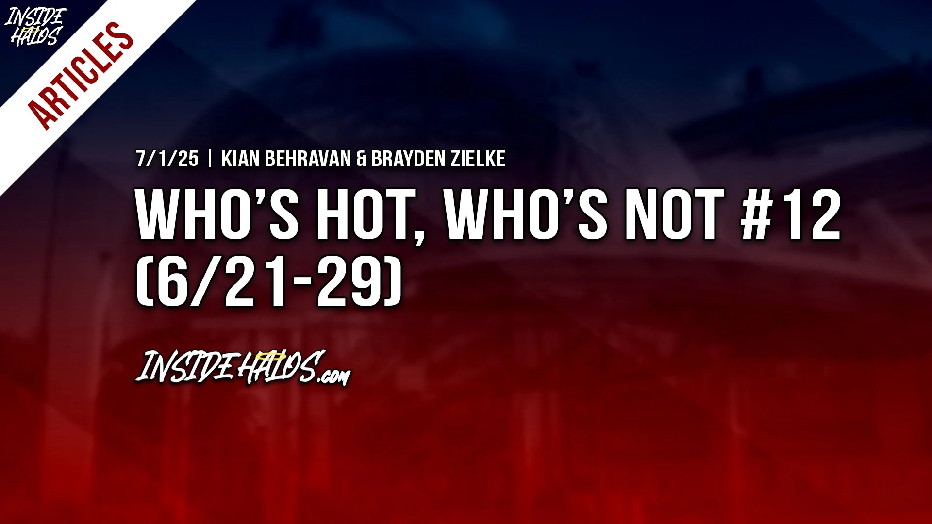 Who’s Hot, Who’s Not #12 (6/21-29)