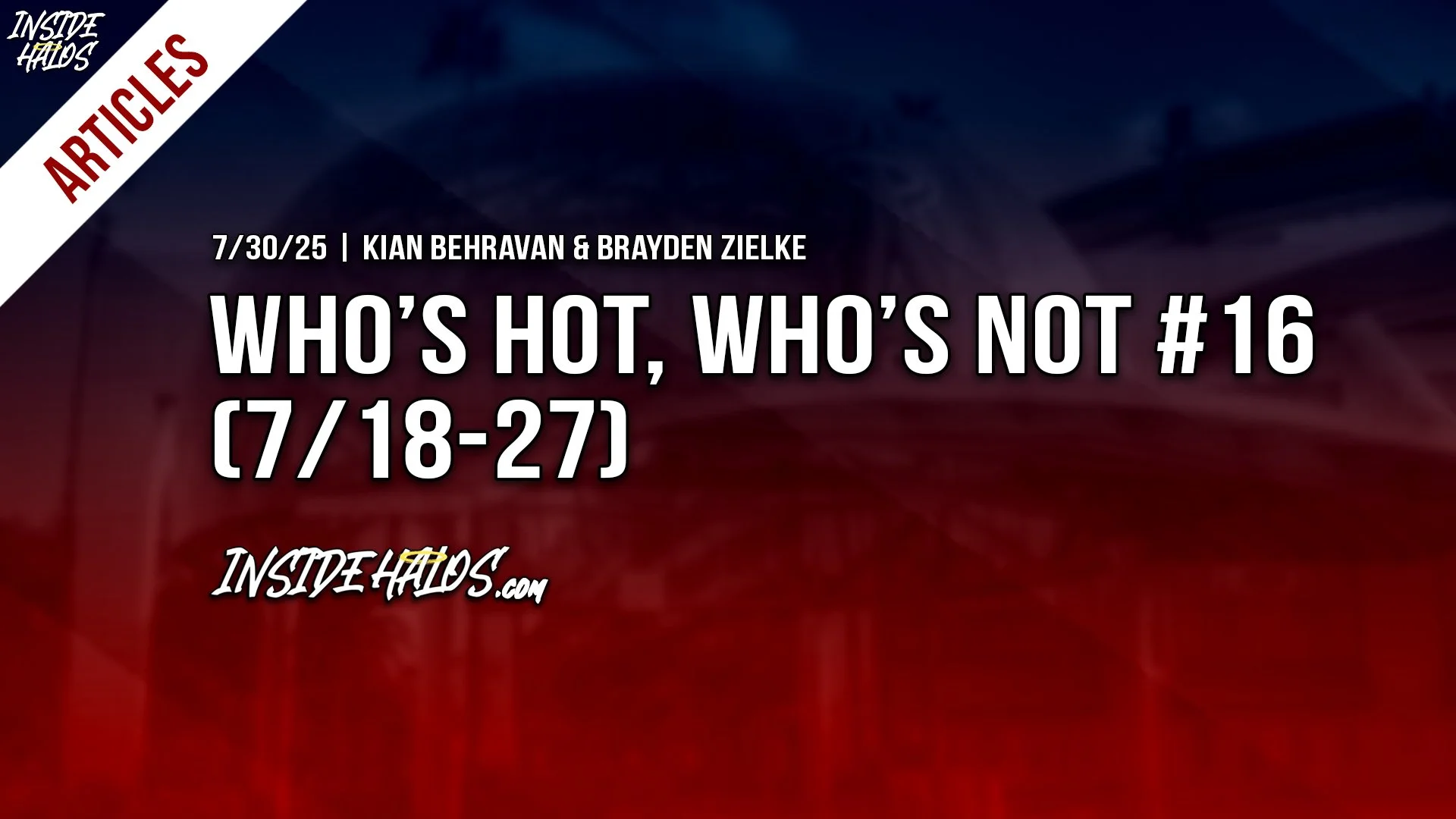 Who’s Hot, Who’s Not #16 (7/18-27)