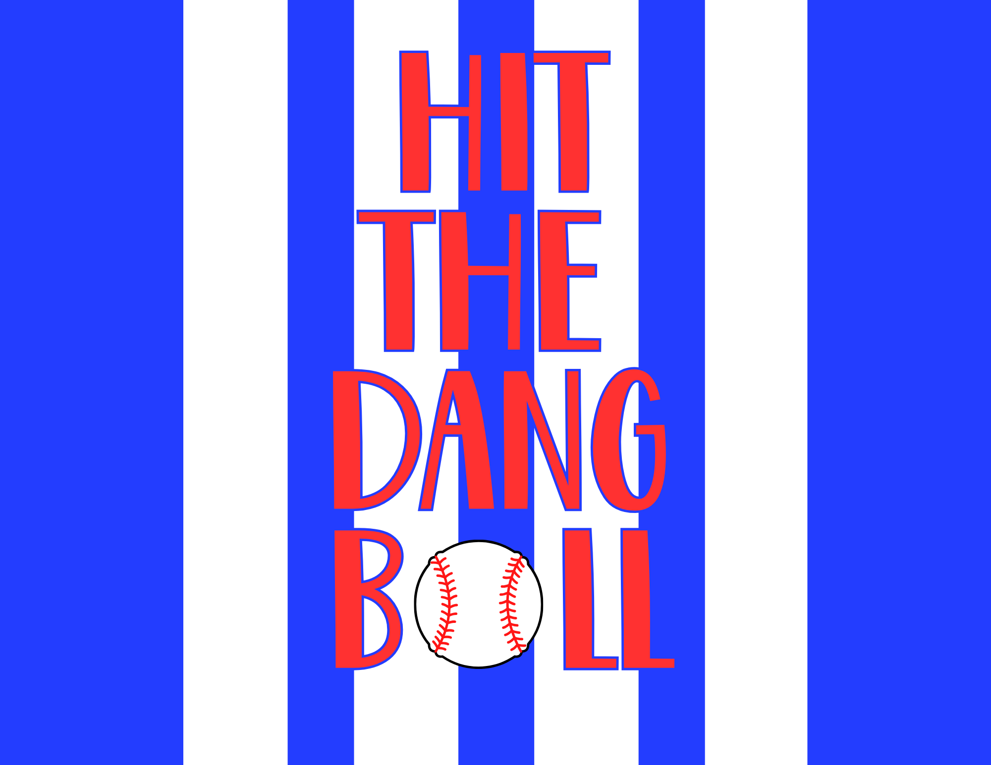 Hit the dang ball, Softball (Copy)