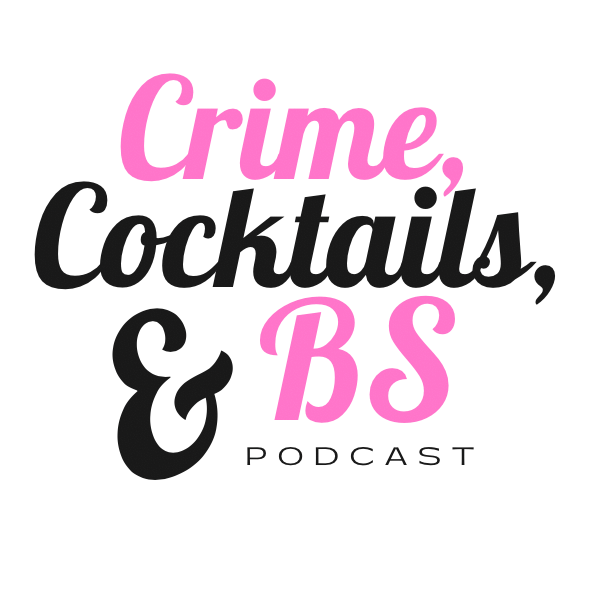 CRIME, COCKTAILS, &amp; BS