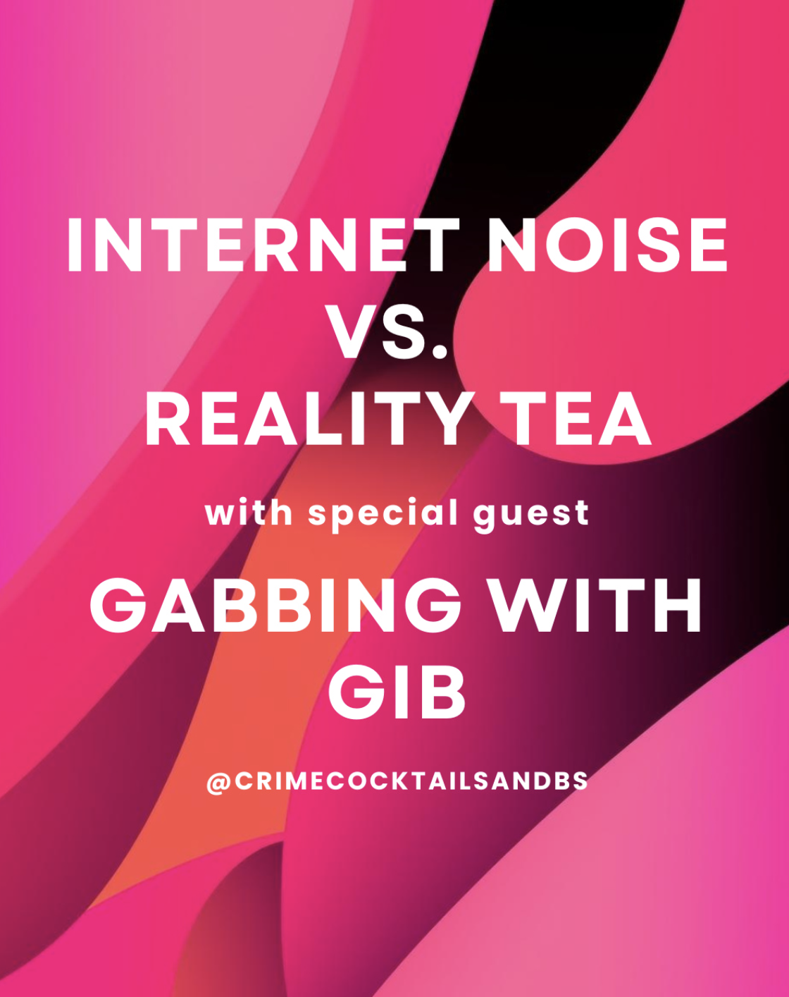 season 4, ep 6: Internet Noise vs. Reality Tea with special guest Gabbing With Gib
