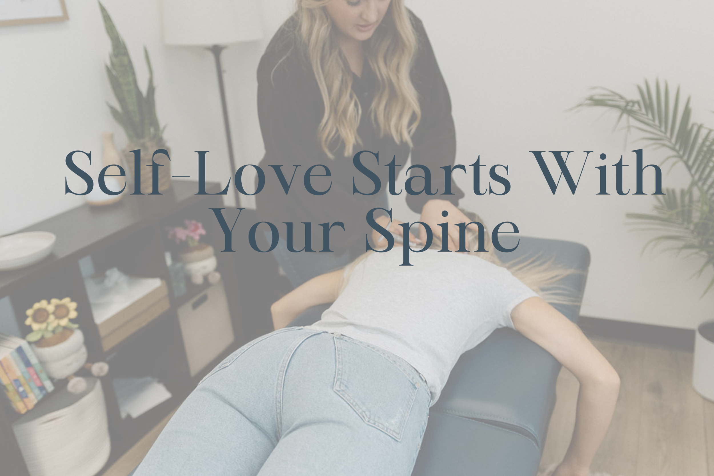 Self-Love Starts With Your Spine: A Holistic Approach to Reducing Inflammation
