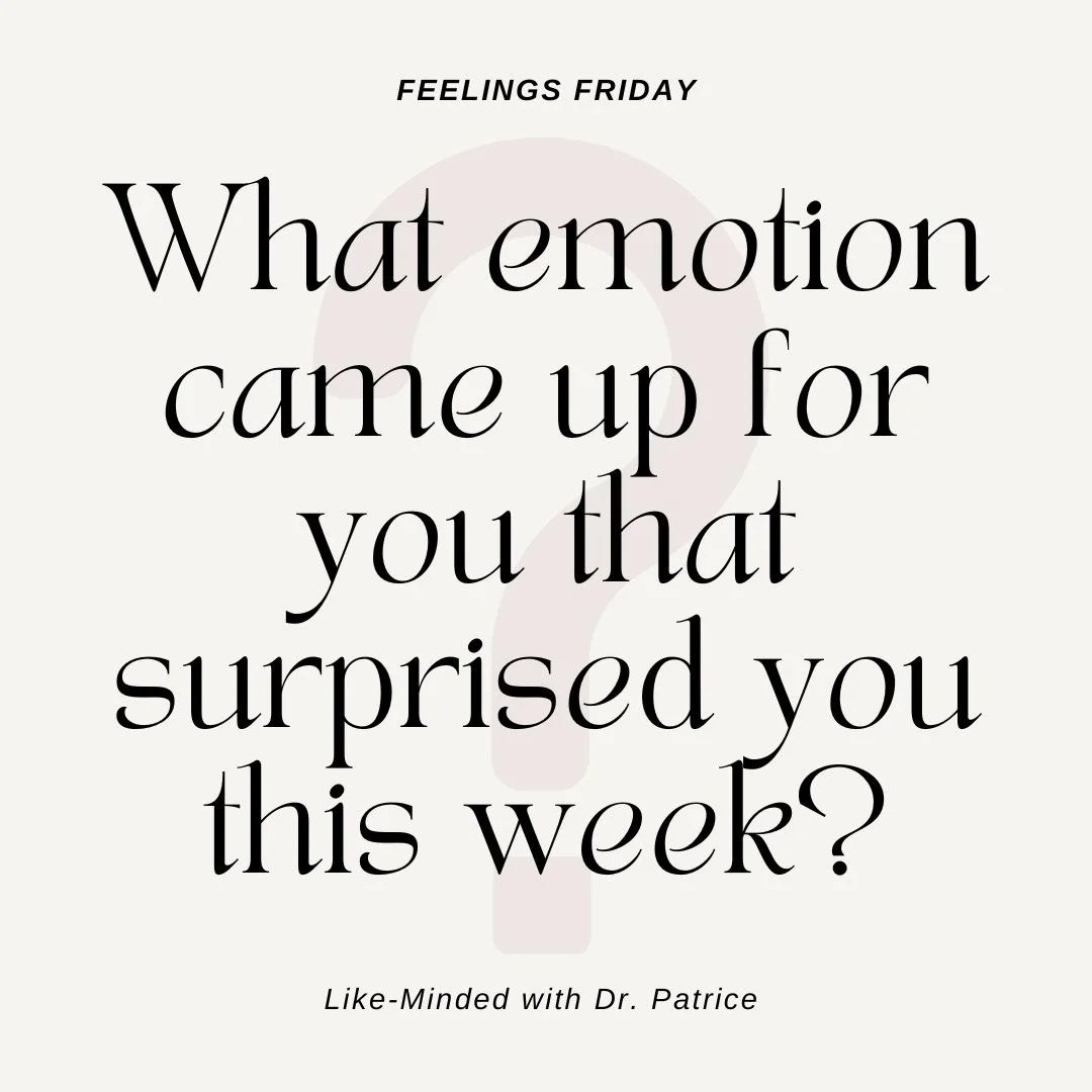 Not all emotions are expected.

Sometimes the ones that surprise you
are the ones asking for your attention.

#LikeMindedWithDrPatrice #FeelingsFriday #EmotionalAwareness #SelfReflection #CheckIn