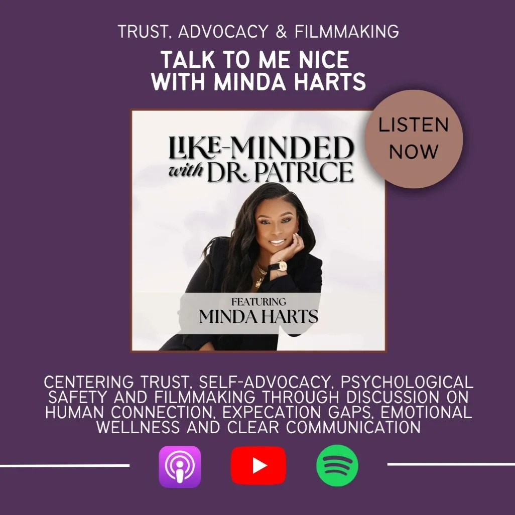 Trust shapes the way we communicate, advocate for ourselves and navigate the spaces around us.

In this episode of &ldquo;Like-Minded with Dr. Patrice,&rdquo; bestselling author, filmmaker and workplace consultant Minda Harts joins Dr. Patrice for a 