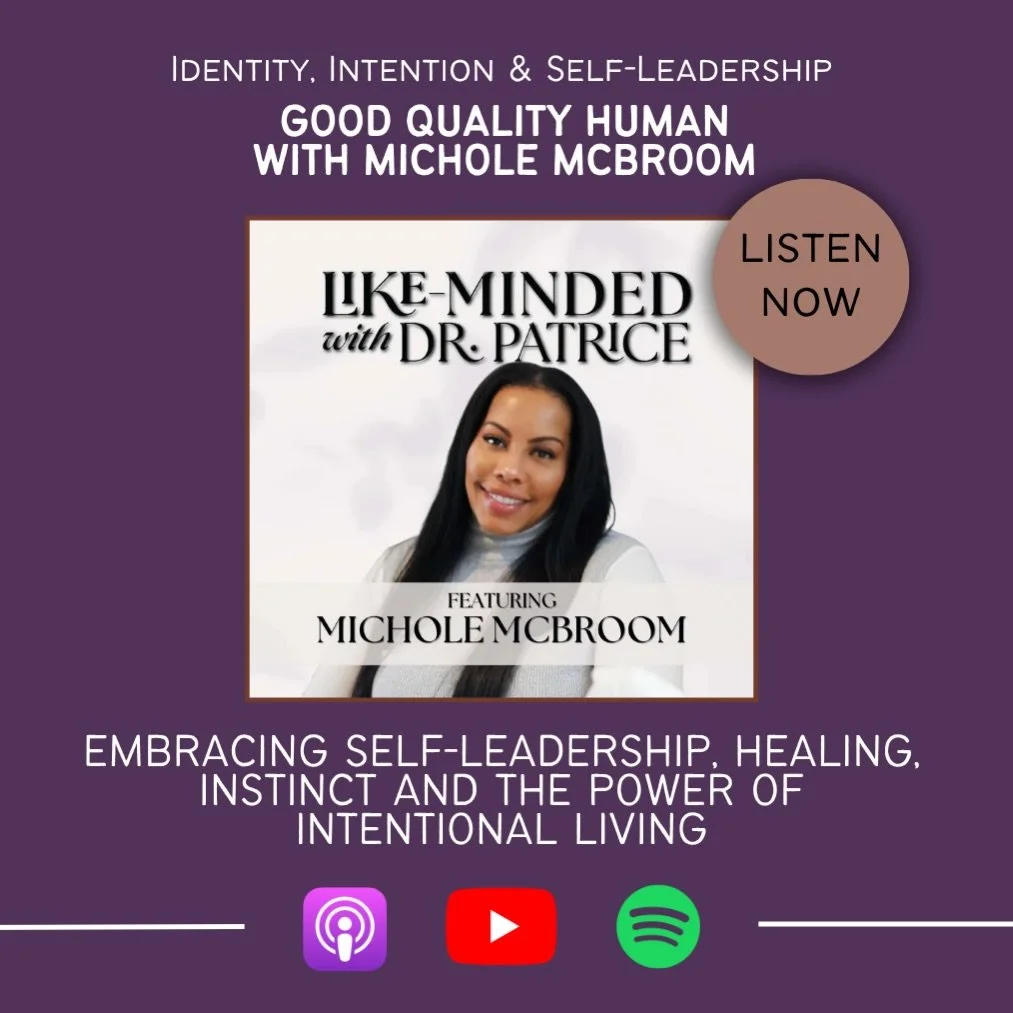 The way we lead ourselves shapes the lives we build, the work we create and the impact we have on others.

In this episode of &ldquo;Like-Minded with Dr. Patrice,&rdquo; entrepreneur, founder and community builder Michole McBroom joins Dr. Patrice fo
