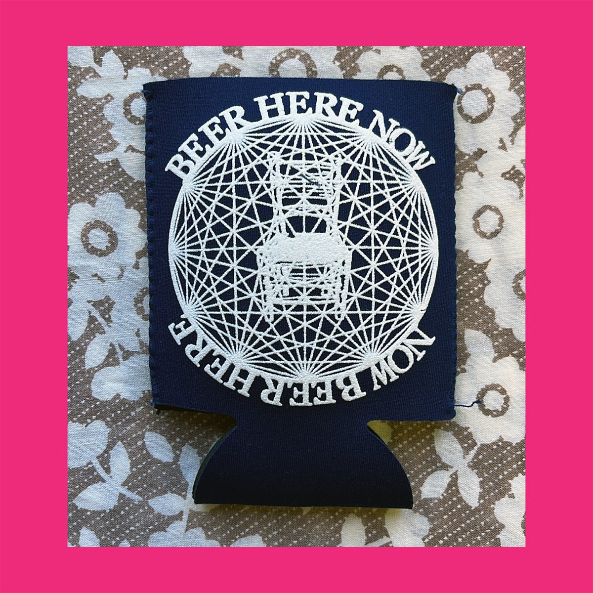 Beer Here Now - Koozie