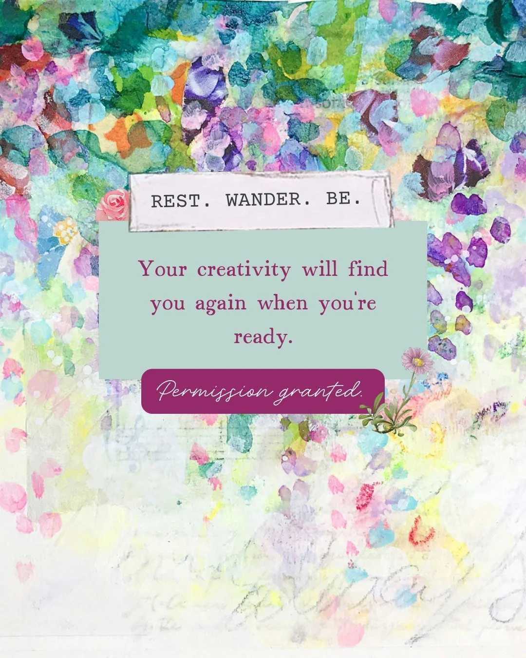 There are seasons for making, and there are seasons for resting.

Your journal can stay closed for a while. Your brushes can stay in their jar. You don't need to measure your creativity by how many pages you filled this summer.

Creativity doesn't di
