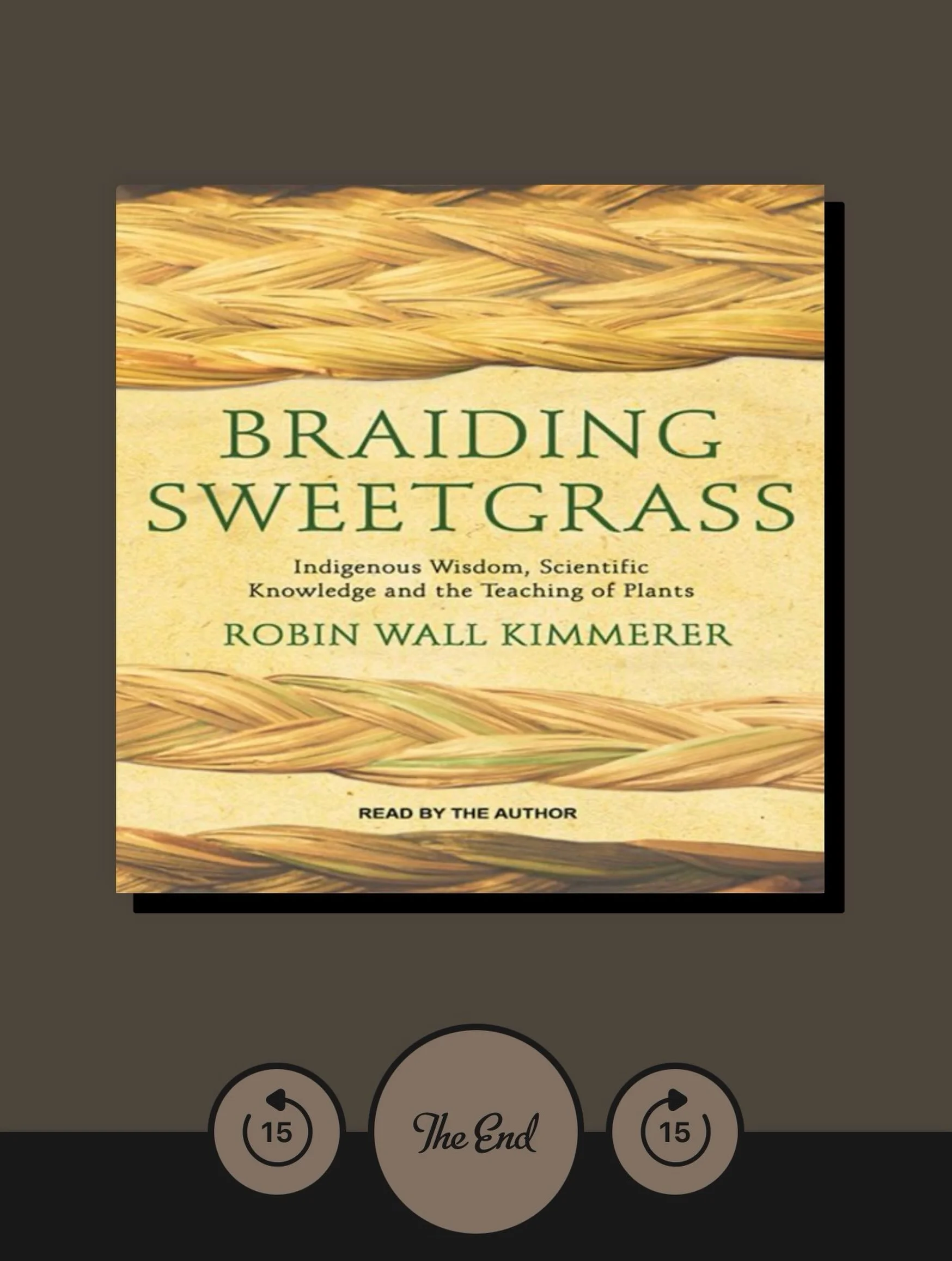 Braiding Sweetgrass&hellip;this book has easily gained the top spot on my list of all-time favorite books.  It should really be required reading, in my opinion.

This was my second time &ldquo;reading&rdquo; this book&hellip;I actually listened to it