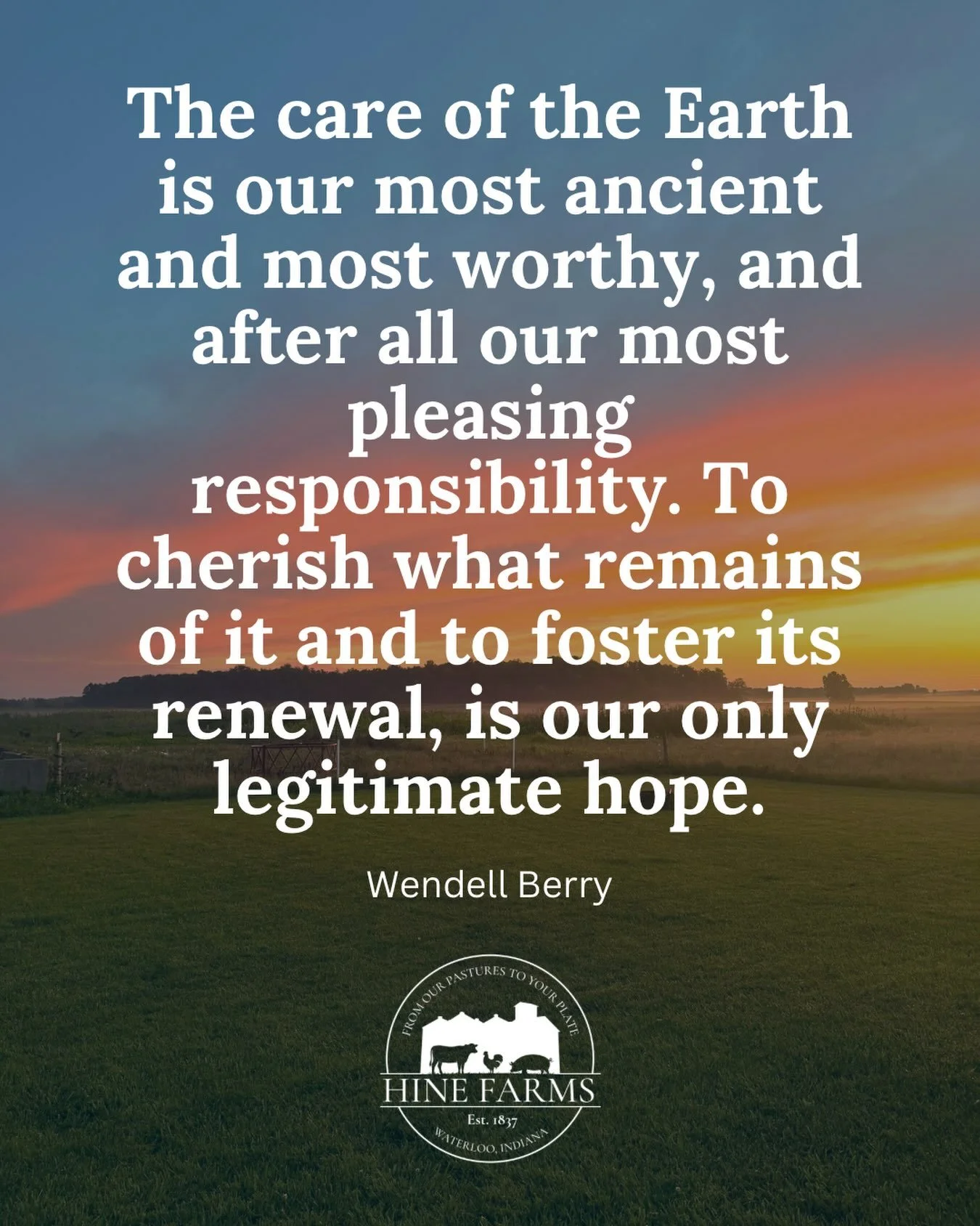 Caring for the land we call home is by far our greatest joy, biggest challenge, and most worthwhile endeavor on the farm.

I love this quote by Wendell Berry&hellip;his profound writings and thought provoking words will be greatly missed&hellip;RIP t