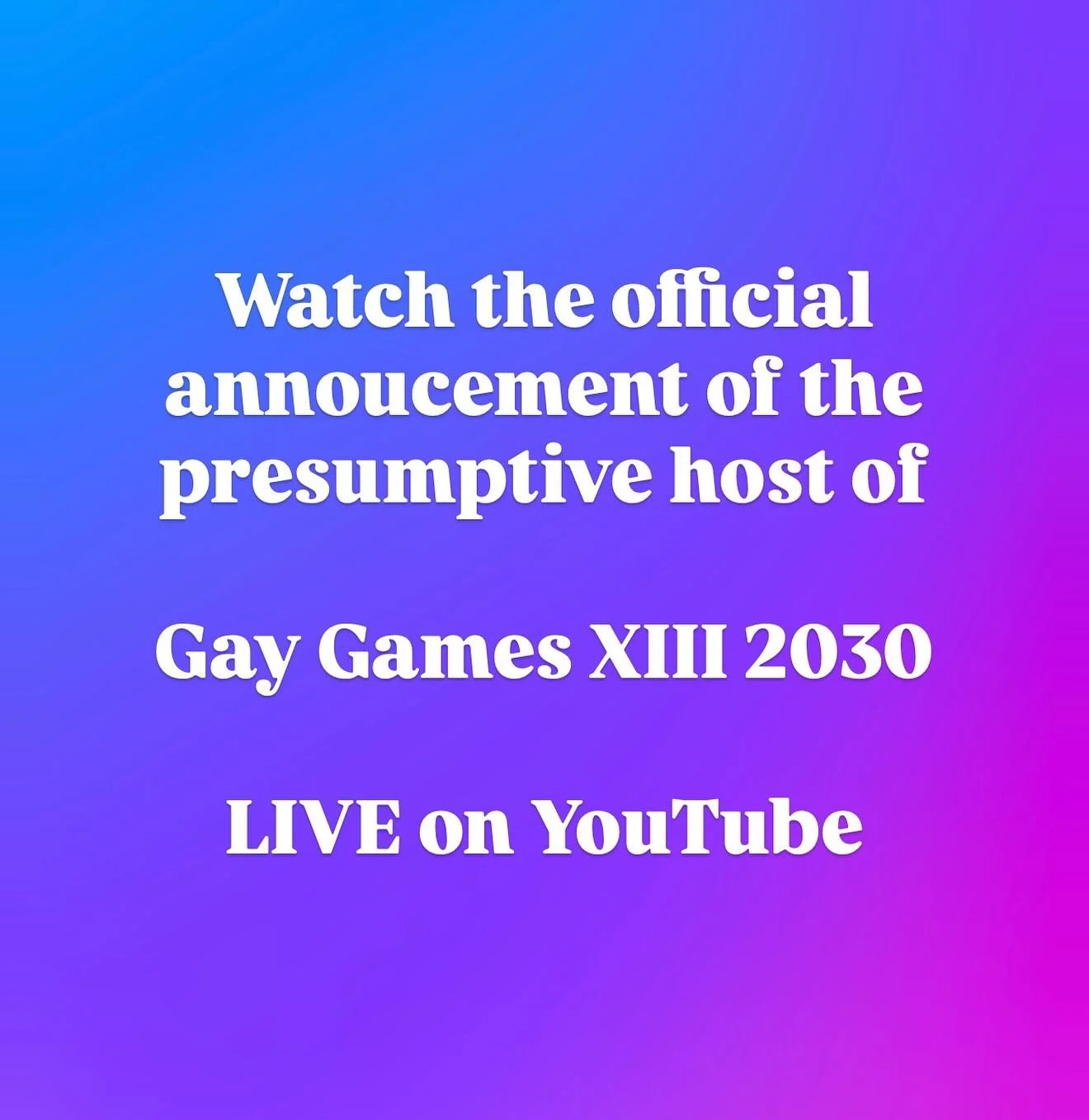 Head over to watch the live announcement of the presumptive host of GAY GAMES XIII 2030 on our YouTube channel.  Link in bio. 7am PST, 11am EST, 4pm CEST, 11pm AWST