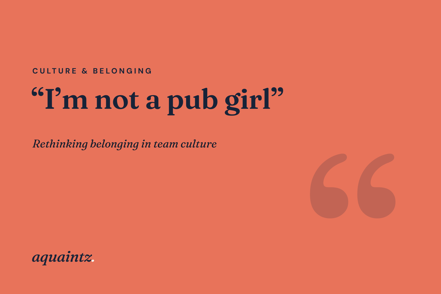 "I’m not a pub girl": Rethinking Belonging in team culture