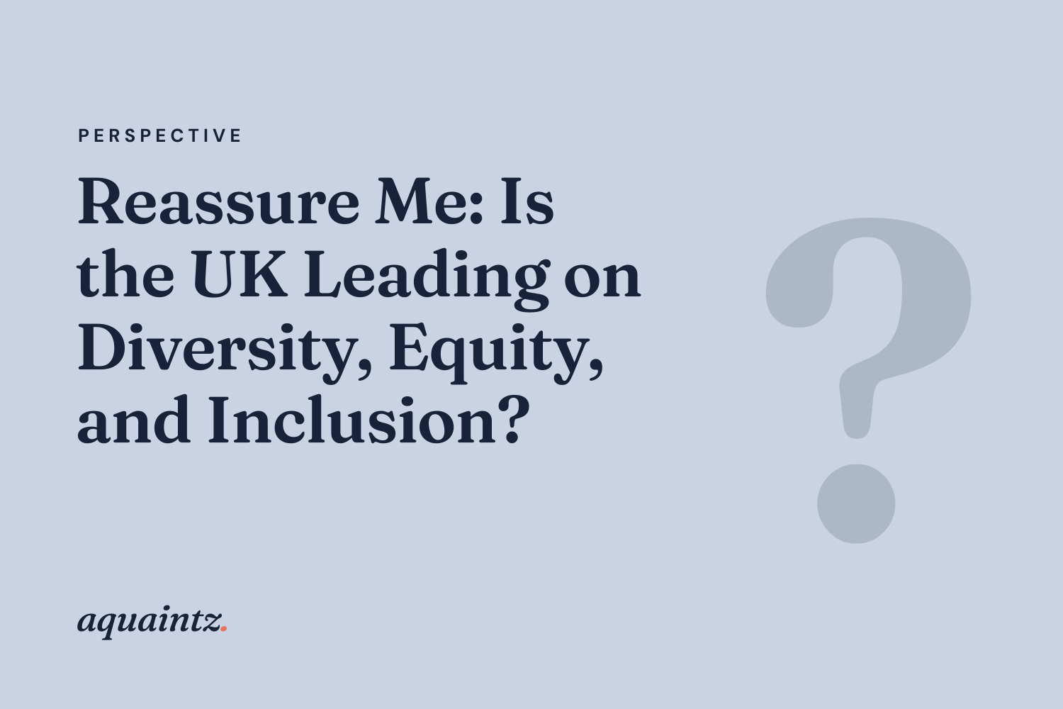 Reassure Me: Is the UK Leading on Diversity, Equity, and Inclusion?