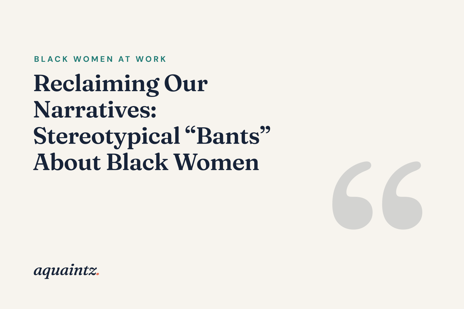 Reclaiming Our Narratives: Stereotypical "Bants" About Black Women