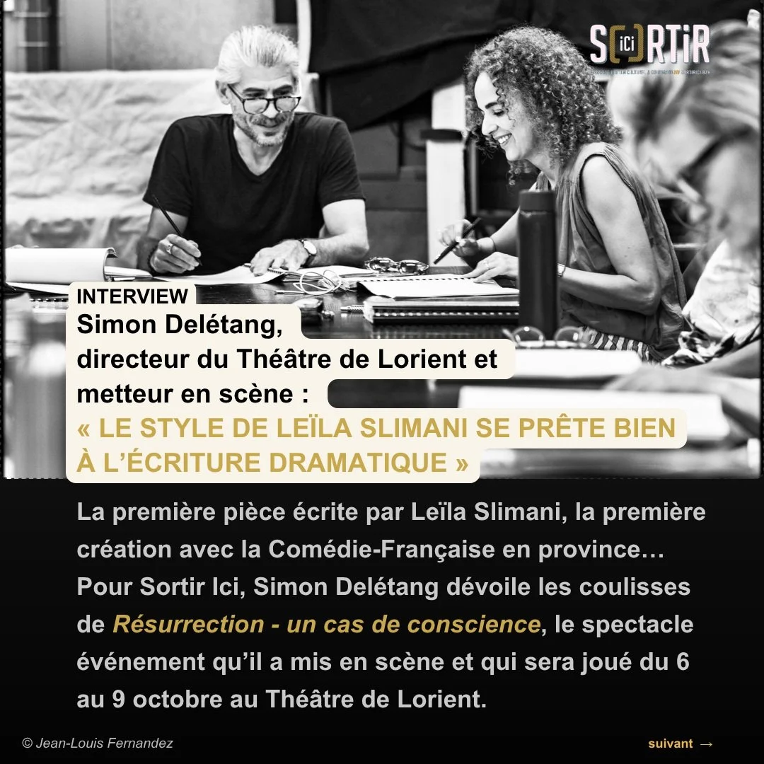 🎭 LE&Iuml;LA SLIMANI, SIMON DEL&Eacute;TANG, LA COM&Eacute;DIE-FRAN&Ccedil;AISE &Agrave; LORIENT
Pour sa premi&egrave;re pi&egrave;ce, Le&iuml;la Slimani s&rsquo;empare de R&eacute;surrection de Tolsto&iuml;. Une cr&eacute;ation mise en sc&egrave;ne