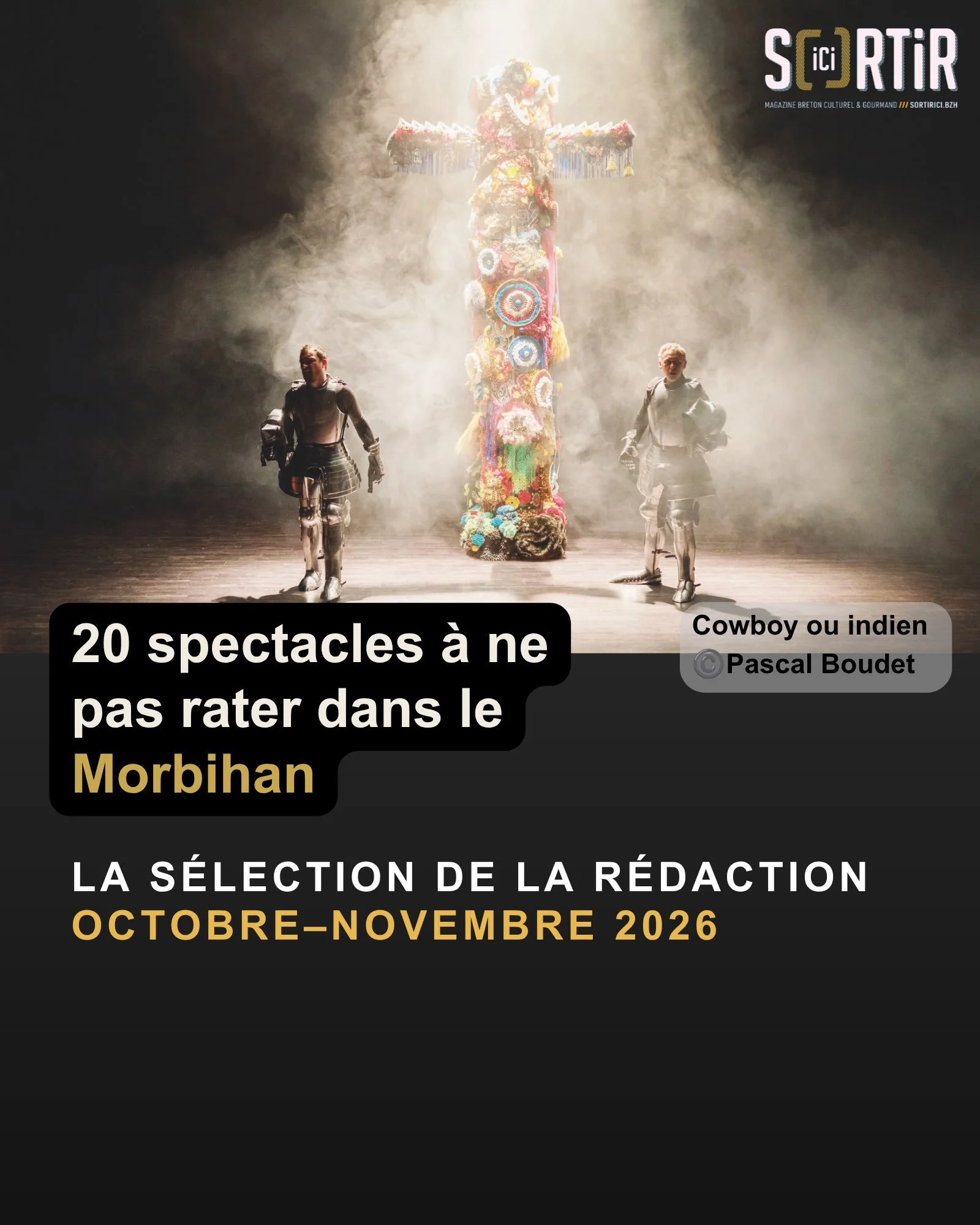 20 spectacles &agrave; ne pas rater dans le Morbihan

Th&eacute;&acirc;tre, danse, cirque, humour, jeune public&hellip; La r&eacute;daction de Sortir Ici a s&eacute;lectionn&eacute; 20 spectacles &agrave; d&eacute;couvrir en octobre et novembre dans 