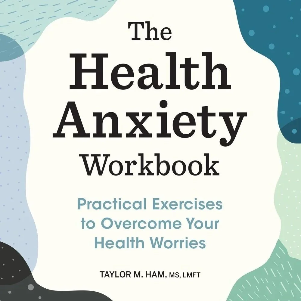 Cover of "The Health Anxiety Workbook" by Taylor M. Ham, featuring abstract background design. Subtext reads: Practical Exercises to Overcome Your Health Worries.
