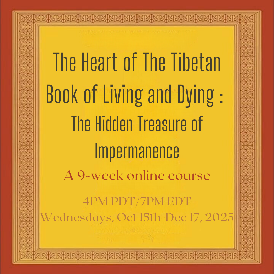 The Heart of The Tibetan Book of Living and Dying - The Hidden Treasure of Impermanence
