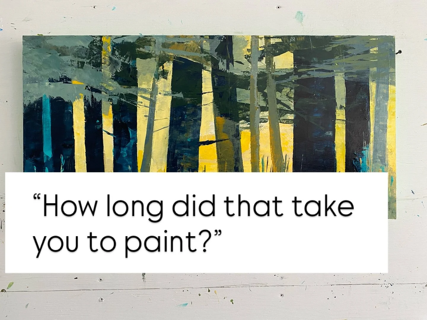 because 
- I was painting six different paintings at the same time
- I paint in short bursts and I don&rsquo;t track the time
- I started it before my trip , but I spent some time thinking about it, does that count?
- I completely changed it from how