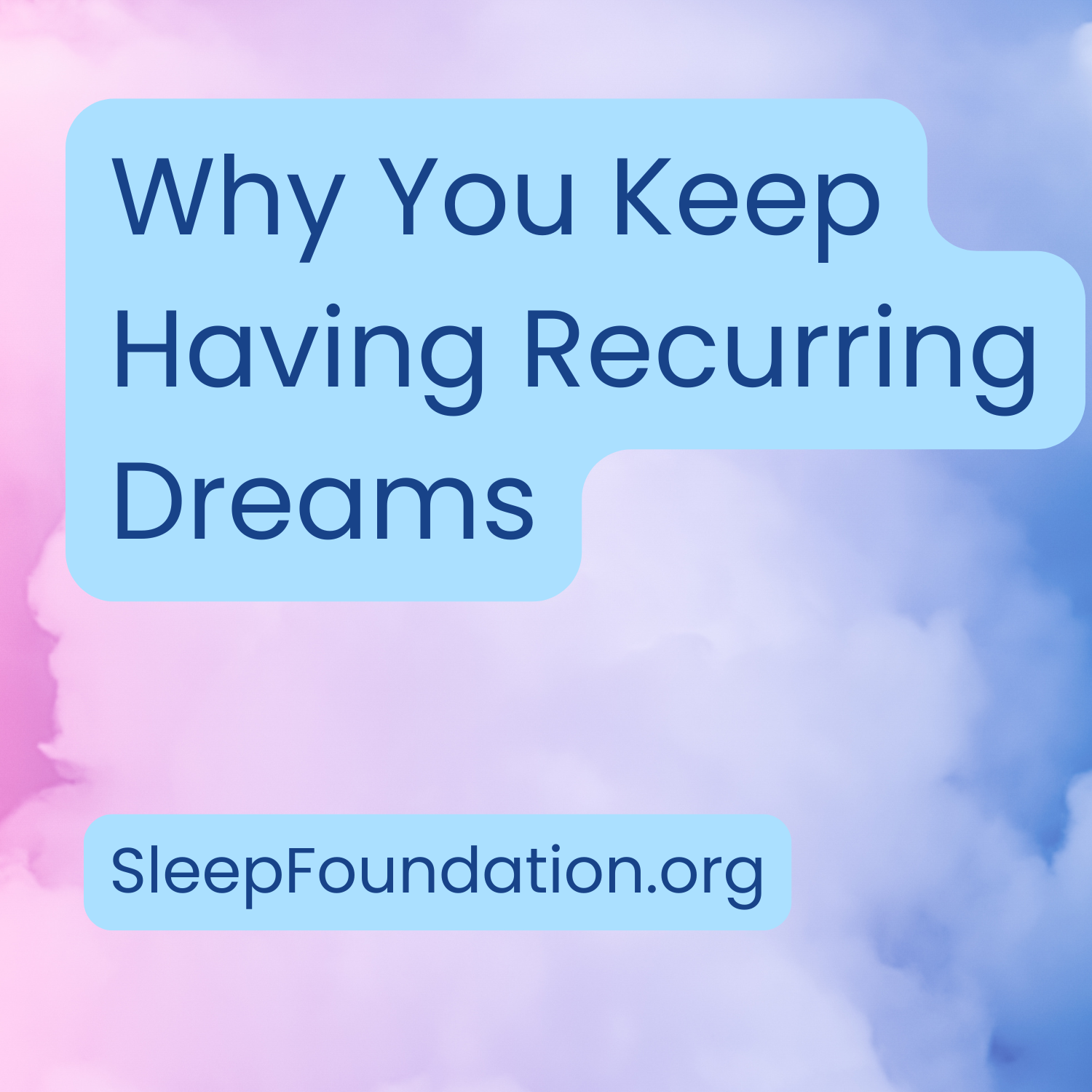 An image of pink and blue clouds that says Why You Keep Having Recurring Dreams  SleepFoundation.org