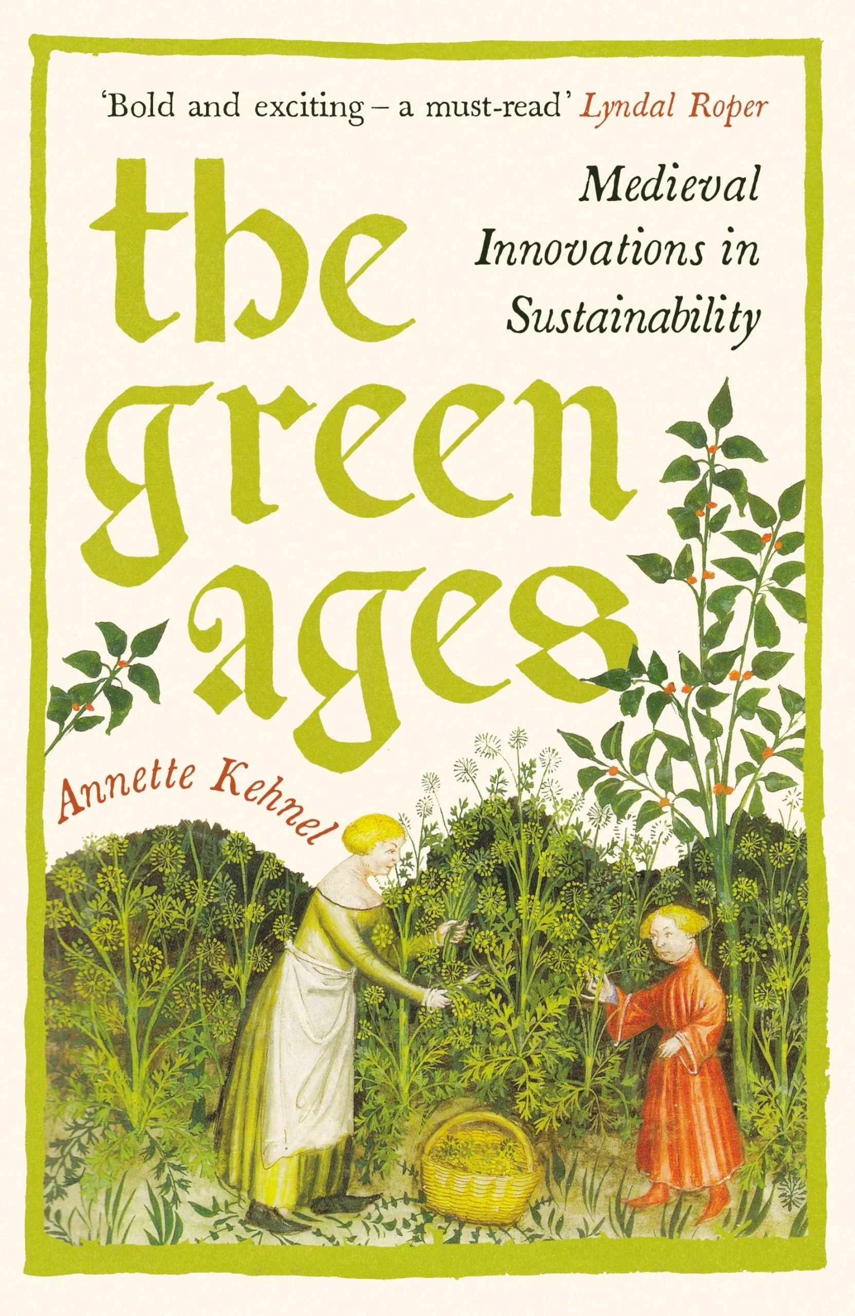 Cover of The Green Ages: Medieval Innovations in Sustainability by Annette Kehnel