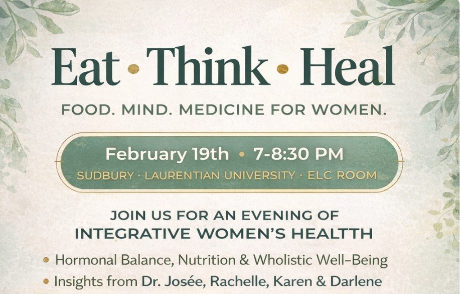 Eat. Think. Heal.  A Conversational Experience with Dr. Josee Poulin, Pharmacist Rachelle Rocha, Psychotherapist Karen Hourtovenko and singer Darlene Raven on Thursday February 19, 2026 from 7-8:30 pm
