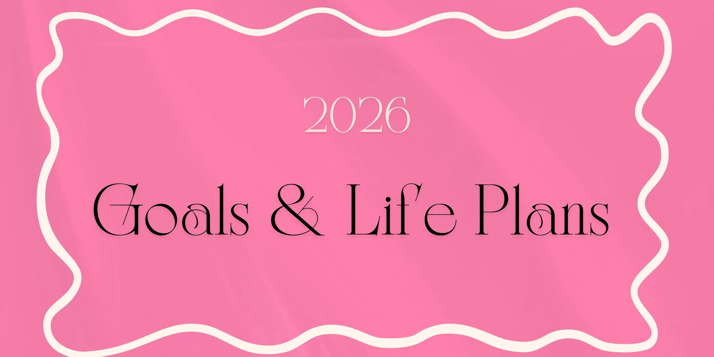 2026 Goals and Life Plans