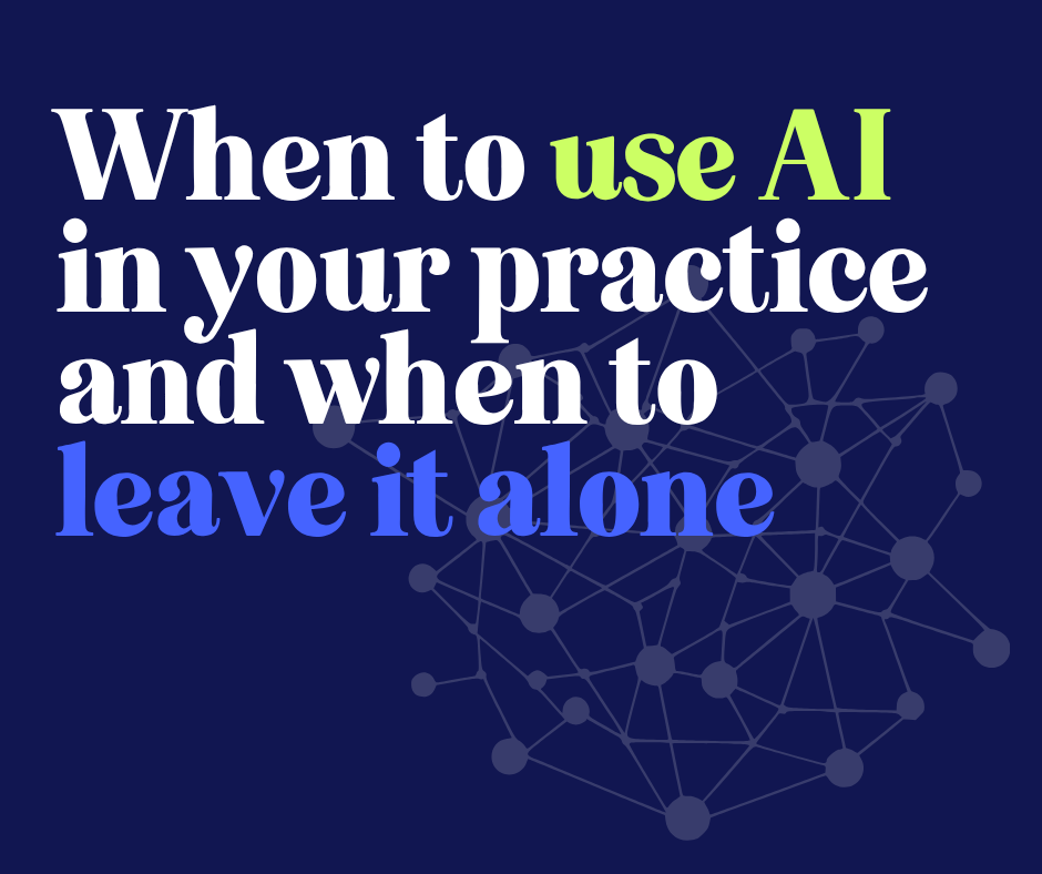 When to use AI in your practice and when to leave it alone