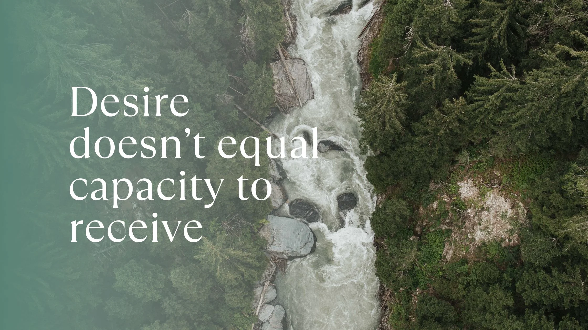 Desire doesn’t equal capacity to receive