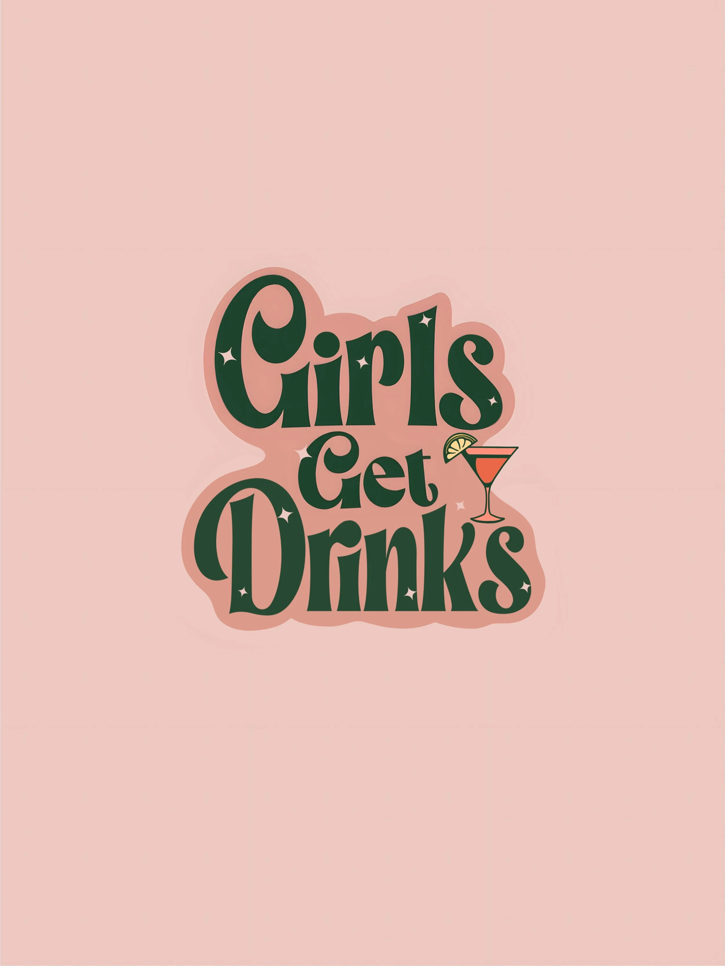 Text graphic that says 'Girls Get Drinks' with a cocktail glass illustration on a pink background.