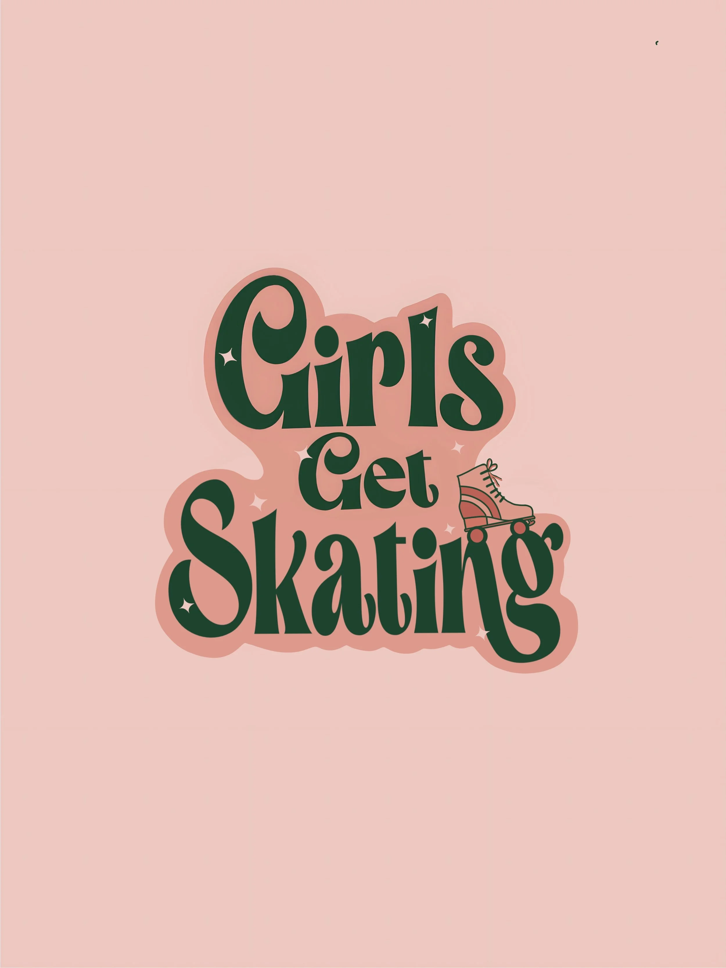 Pink background with a sticker-style graphic that says "Girls Get Skating" in dark green lettering, with a small illustration of a pink roller skate.