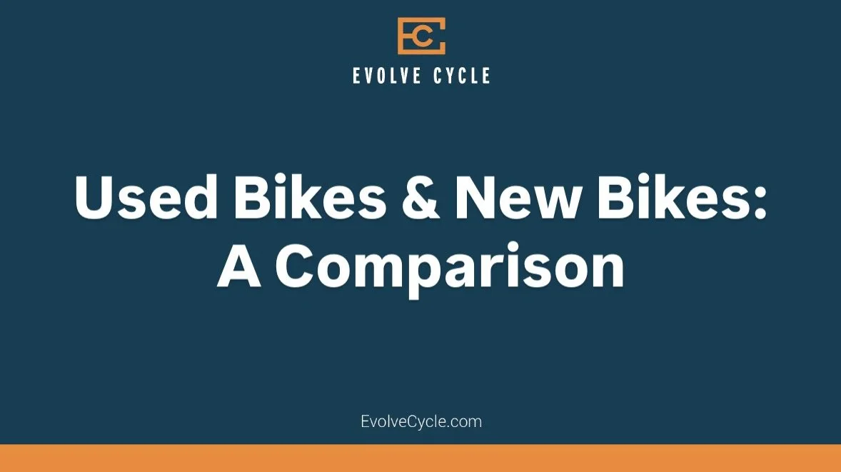 Used Bikes &amp; New Bikes: A Comparison