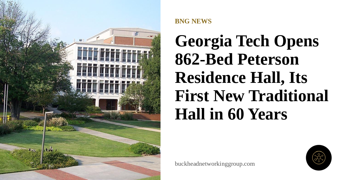 Georgia Tech Opens 862-Bed Peterson Residence Hall, Its First New Traditional Hall in 60 Years