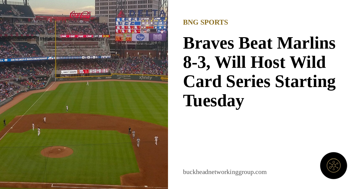 Braves Beat Marlins 8-3, Will Host Wild Card Series Starting Tuesday