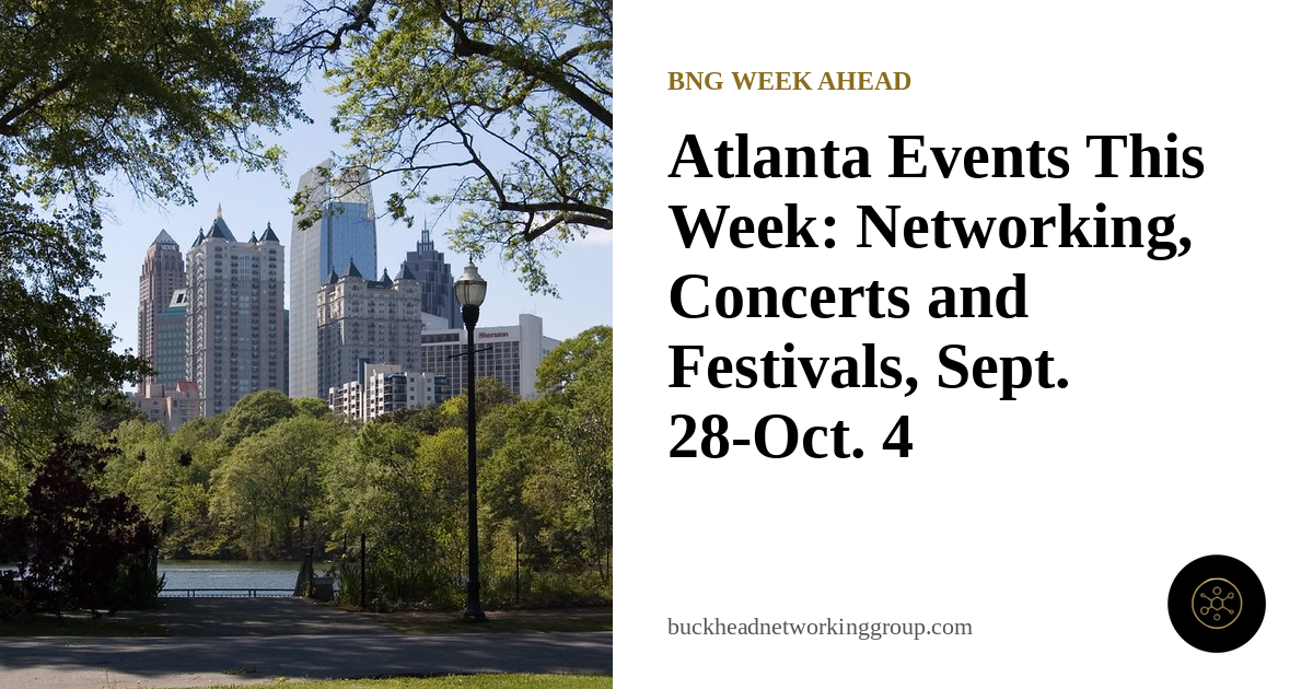 ATL Week Ahead: Networking, Big Events and Festivals, Sept. 28-Oct. 4