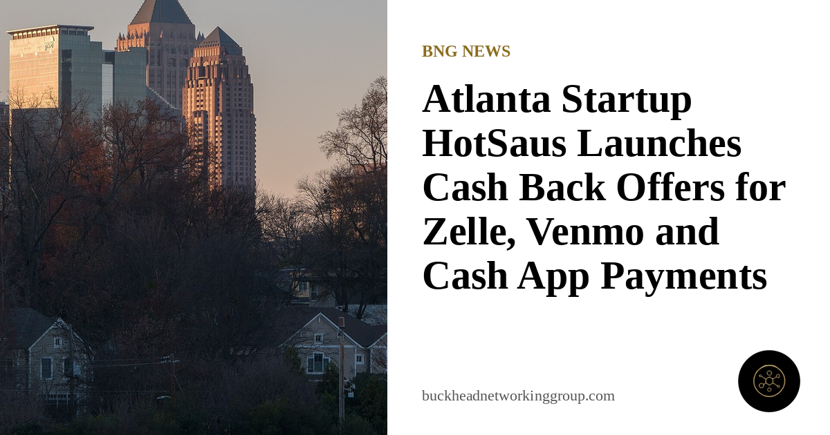 Atlanta Startup HotSaus Launches Cash Back for Zelle, Venmo and Cash App