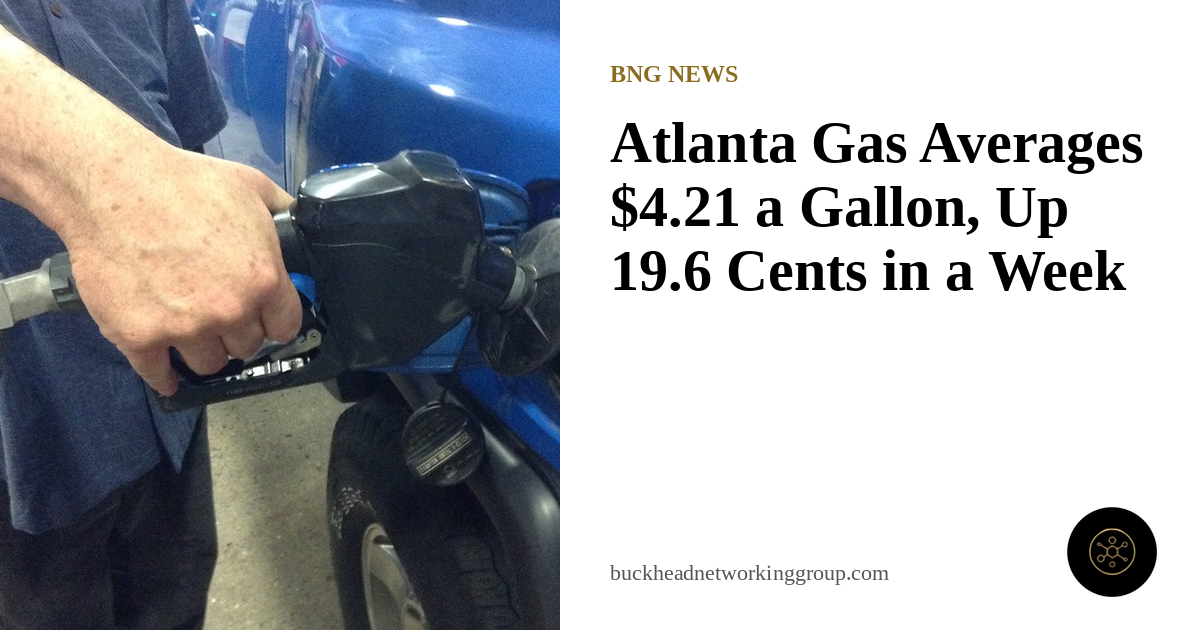 Atlanta Gas Averages $4.21 a Gallon, Up 19.6 Cents in a Week