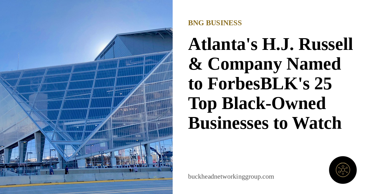 Atlanta’s H.J. Russell &amp; Company Named to ForbesBLK’s 25 Top Black-Owned Businesses to Watch in 2026