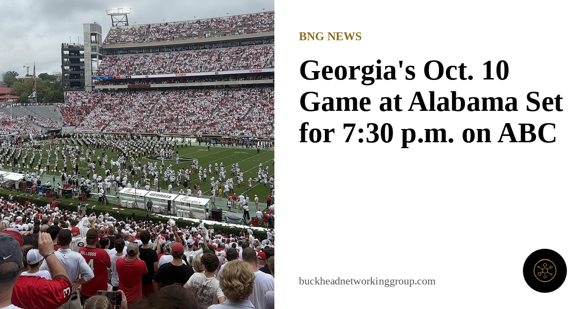 Georgia’s Oct. 10 Game at Alabama Set for 7:30 p.m. on ABC