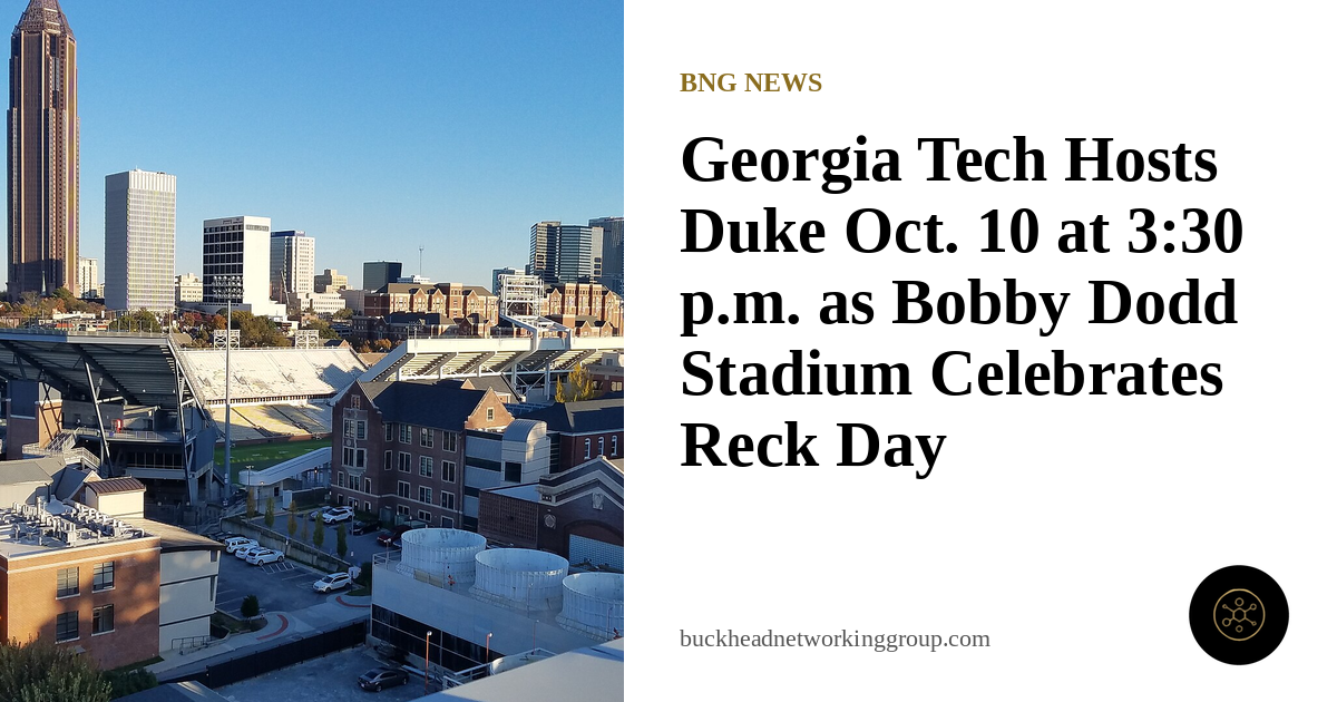 Georgia Tech Hosts Duke Oct. 10 at 3:30 p.m. as Bobby Dodd Stadium Celebrates Reck Day