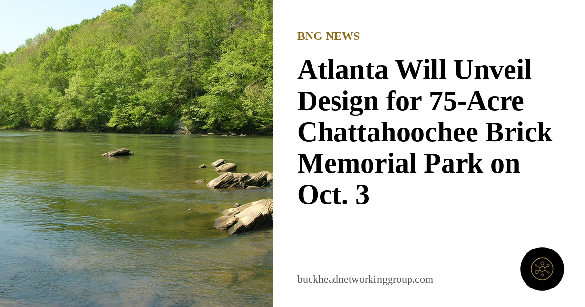 Atlanta Will Unveil Design for 75-Acre Chattahoochee Brick Memorial Park on Oct. 3