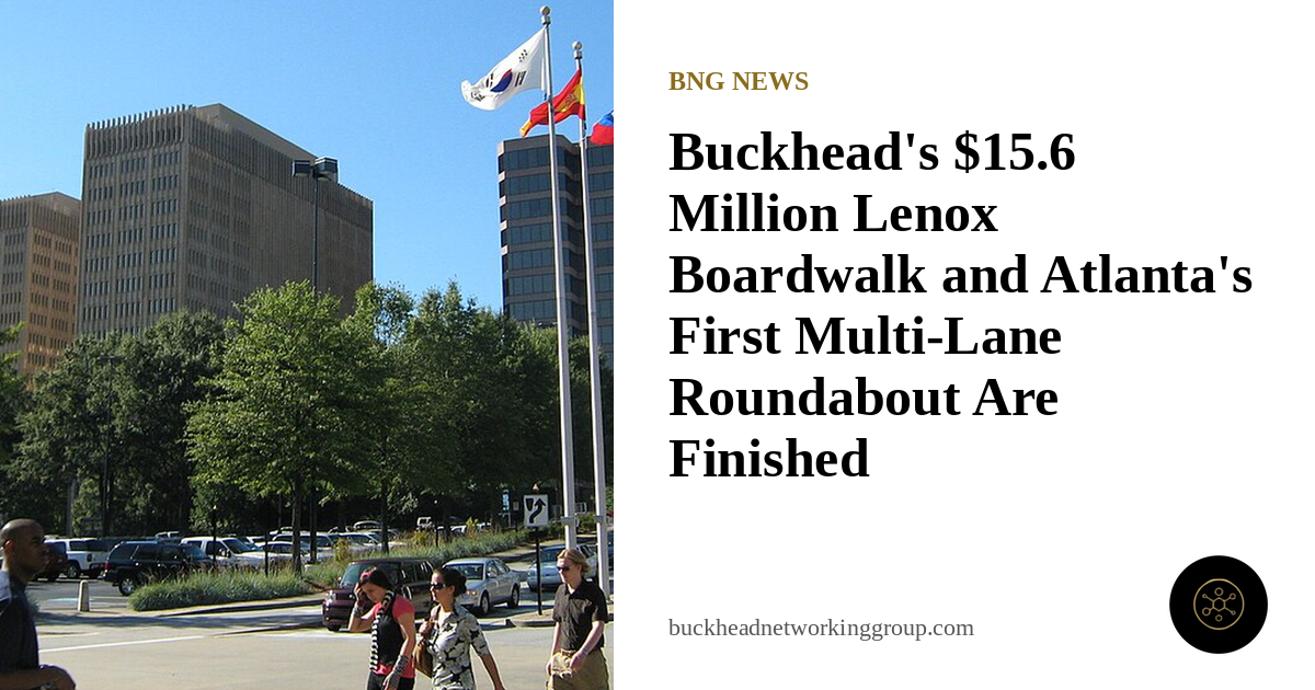 Buckhead’s $15.6 Million Lenox Boardwalk and Atlanta’s First Multi-Lane Roundabout Are Finished