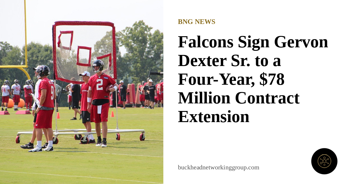 Falcons Sign Gervon Dexter Sr. to a Four-Year, $78 Million Contract Extension