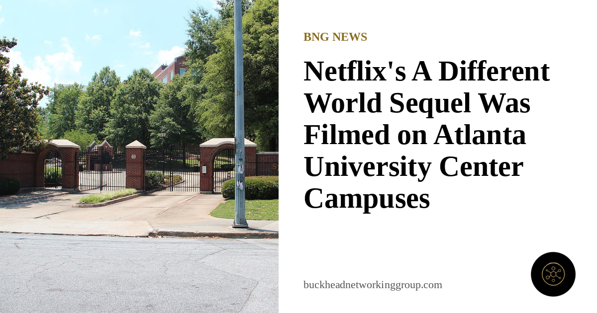 Netflix's 'A Different World' Sequel Was Filmed on Atlanta University Center Campuses