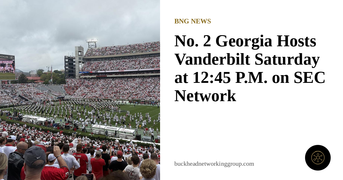 No. 2 Georgia Hosts Vanderbilt on Saturday at 12:45 p.m. on SEC Network
