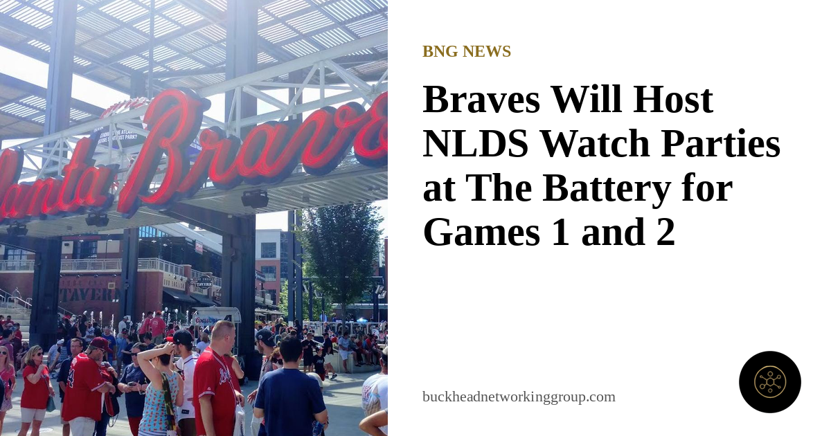 Braves Will Host NLDS Watch Parties on the Plaza Green at The Battery Atlanta for Games 1 and 2