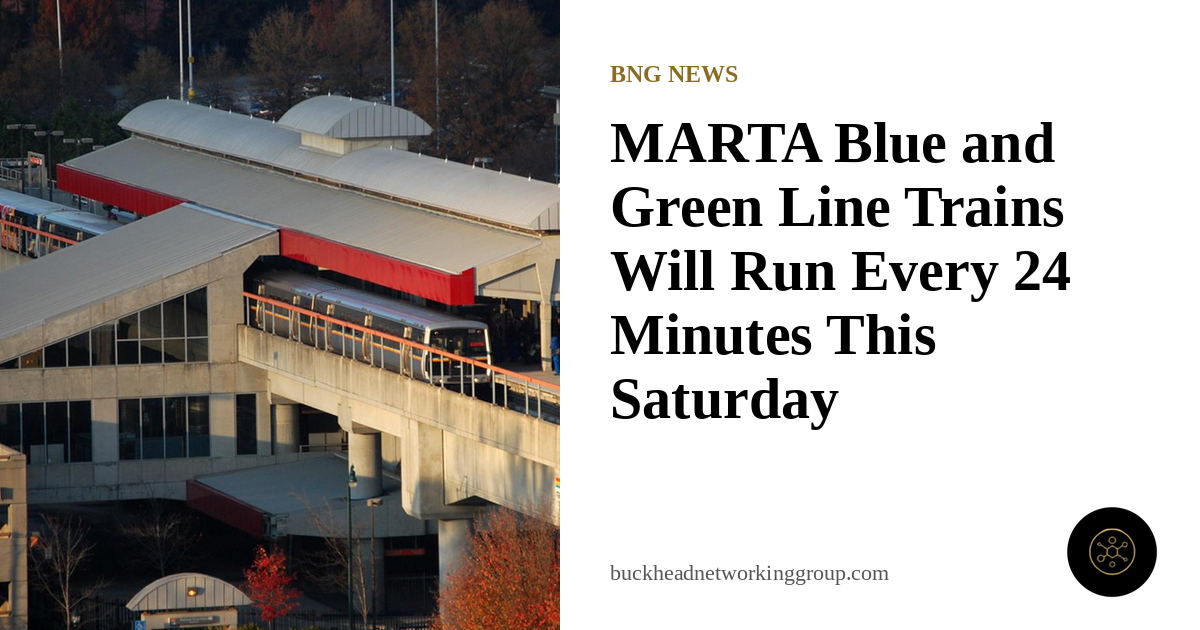 MARTA Blue and Green Line Trains Run Every 24 Minutes on Saturday, Oct. 3