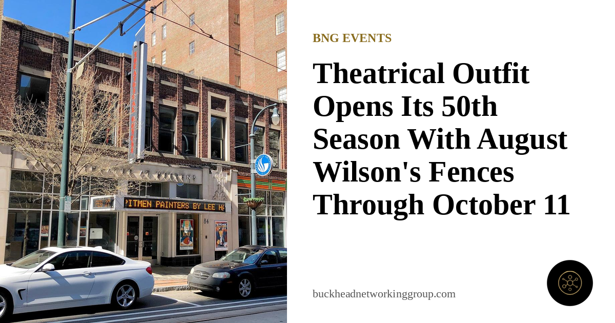 Theatrical Outfit Opens Its 50th Season With August Wilson's Fences, Running Through Oct. 11 Downtown