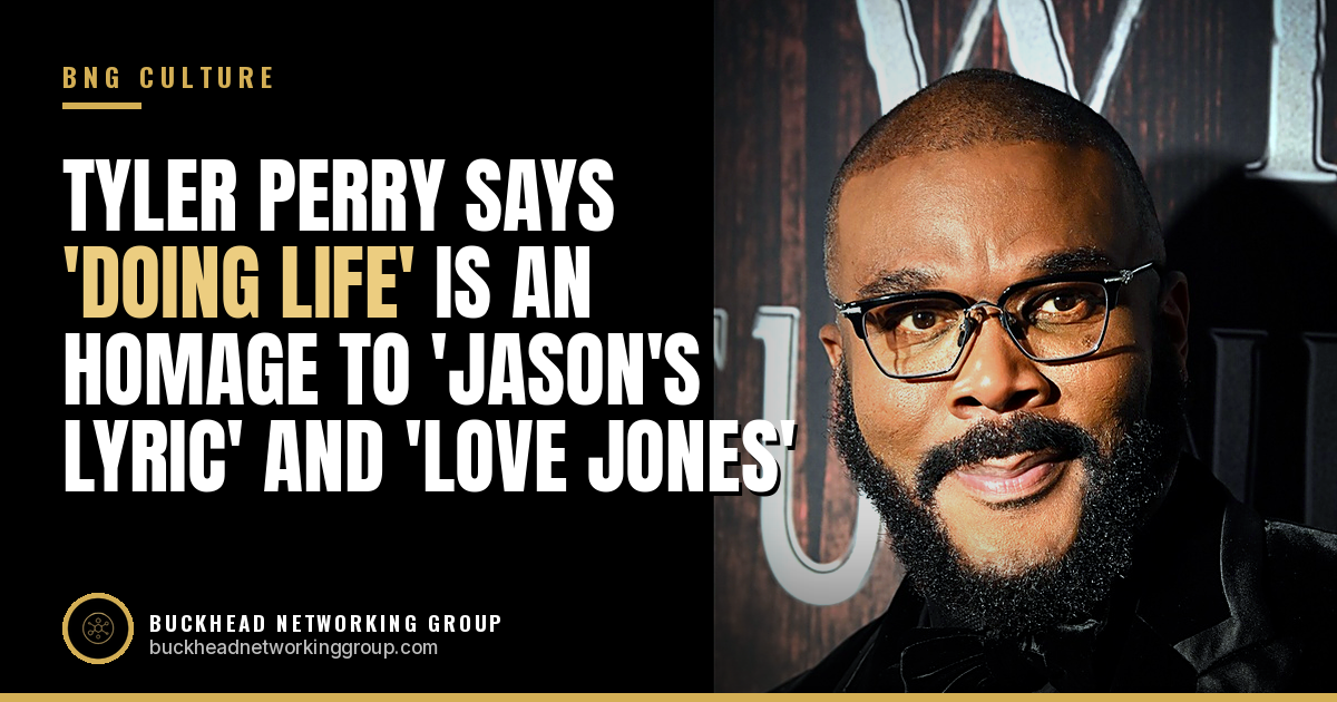 Tyler Perry Says 'Doing Life' Is an Homage to 'Jason's Lyric' and 'Love Jones'
